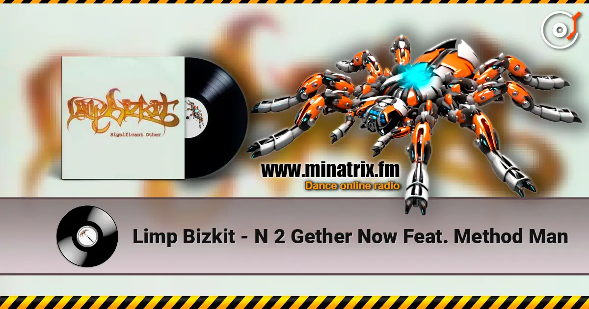 Limp Bizkit - N 2 Gether Now Feat. Method Man 高品质在线收听 | Minatrix.FM