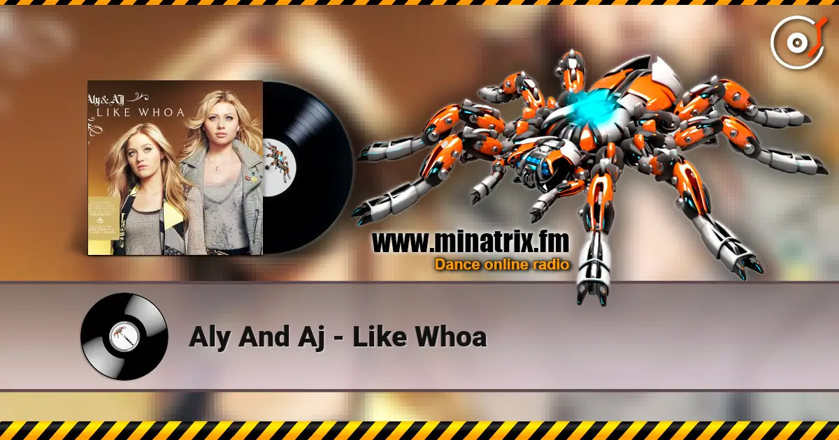 Aly And Aj - Like Whoa 高品质在线收听 | Minatrix.FM