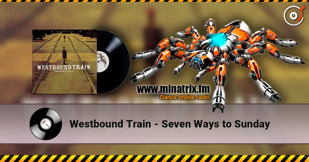 Westbound Train - Seven Ways to Sunday 高品质在线收听 | Minatrix.FM