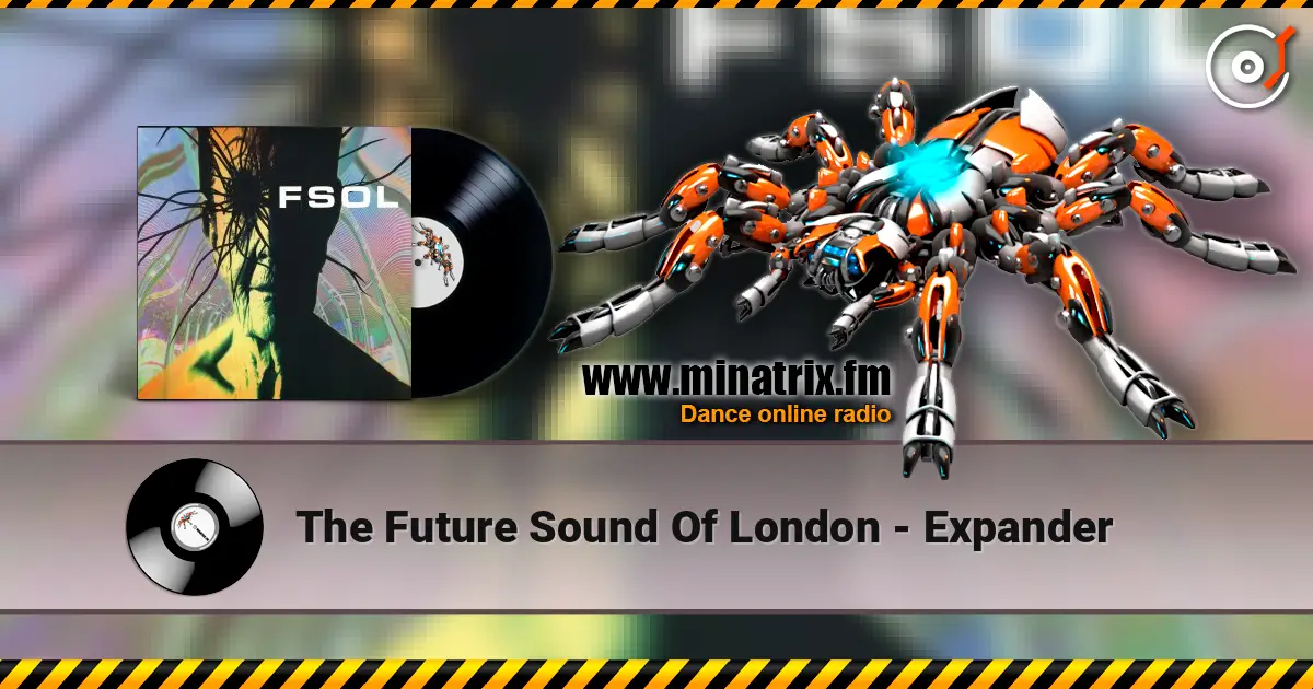 The Future Sound Of London - Expander 高品质在线收听 | Minatrix.FM