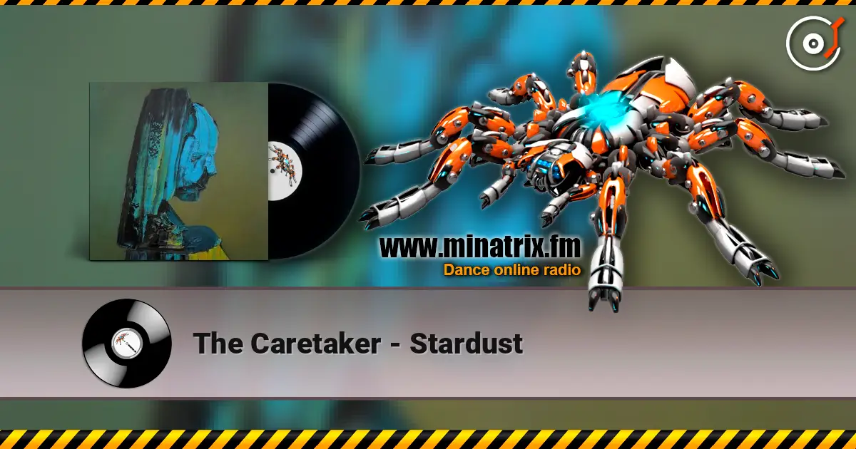 The Caretaker - Stardust 高品质在线收听 | Minatrix.FM