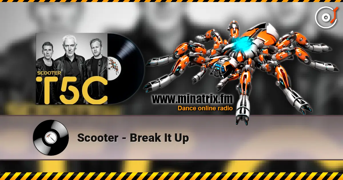 Scooter - Break It Up 高品质在线收听 | Minatrix.FM