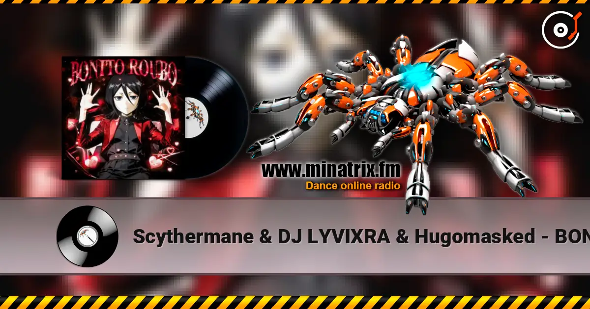 Scythermane & DJ LYVIXRA & Hugomasked - BONITO ROUBO 高品质在线收听 | Minatrix.FM