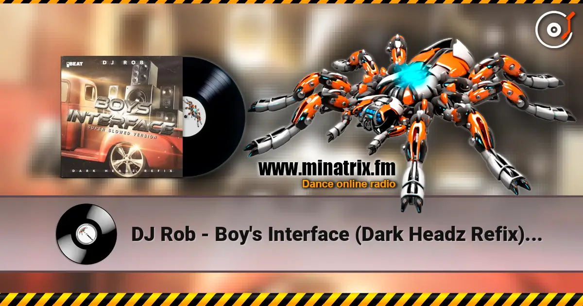 DJ Rob - Boy's Interface (Dark Headz Refix) Slowed Version 高品质在线收听 | Minatrix.FM