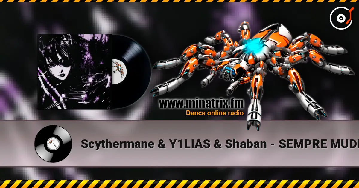 Scythermane & Y1LIAS & Shaban - SEMPRE MUDE 高品质在线收听 | Minatrix.FM