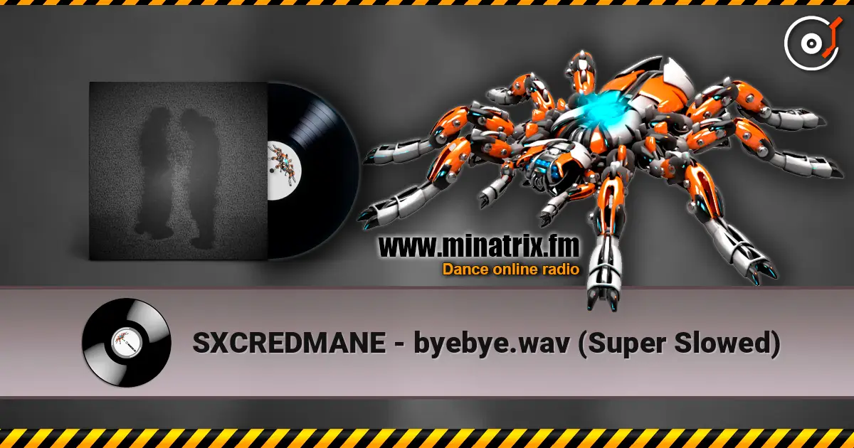 SXCREDMANE - byebye.wav (Super Slowed) 高品质在线收听 | Minatrix.FM