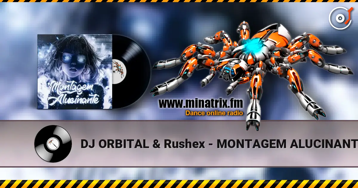 DJ ORBITAL & Rushex - MONTAGEM ALUCINANTE 高品质在线收听 | Minatrix.FM