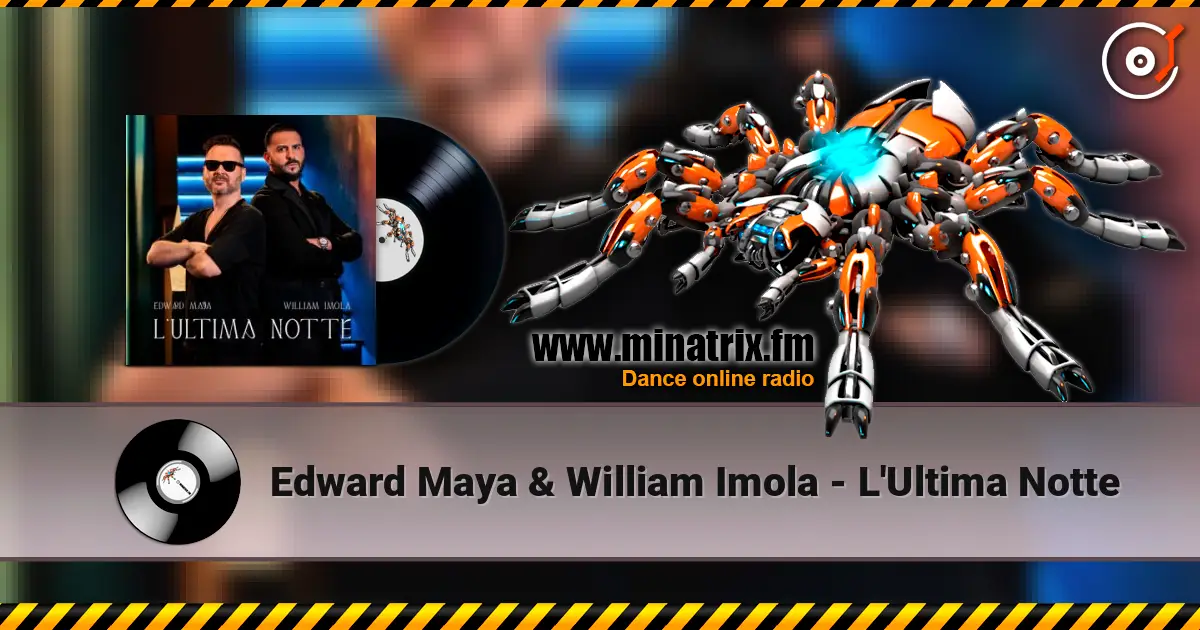Edward Maya & William Imola - L'Ultima Notte 高品质在线收听 | Minatrix.FM
