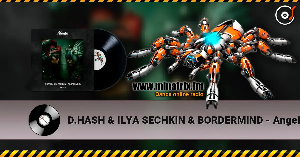 D.HASH & ILYA SECHKIN & BORDERMIND - Angels 高品质在线收听 | Minatrix.FM