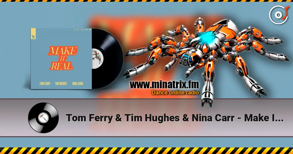 Tom Ferry & Tim Hughes & Nina Carr - Make It Real 高品质在线收听 | Minatrix.FM