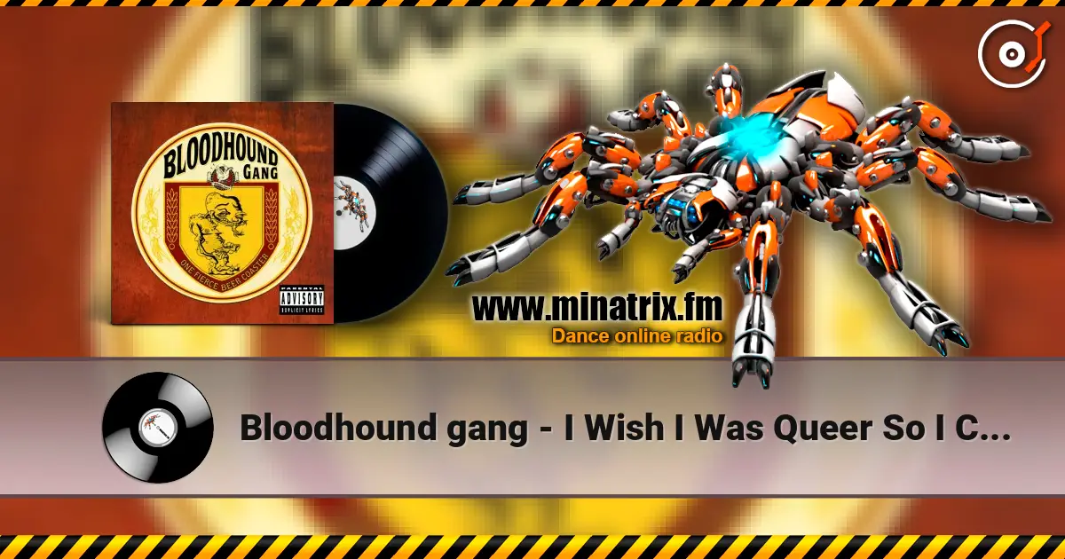 Bloodhound gang - I Wish I Was Queer So I Could Get Chicks 高品质在线收听 | Minatrix.FM