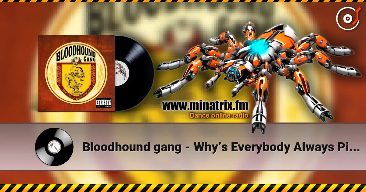 Bloodhound gang - Why’s Everybody Always Pickin' On Me 高品质在线收听 | Minatrix.FM