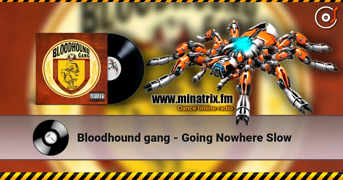 Bloodhound gang - Going Nowhere Slow 高品质在线收听 | Minatrix.FM