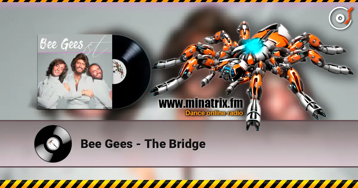 Bee Gees - The Bridge 高品质在线收听 | Minatrix.FM