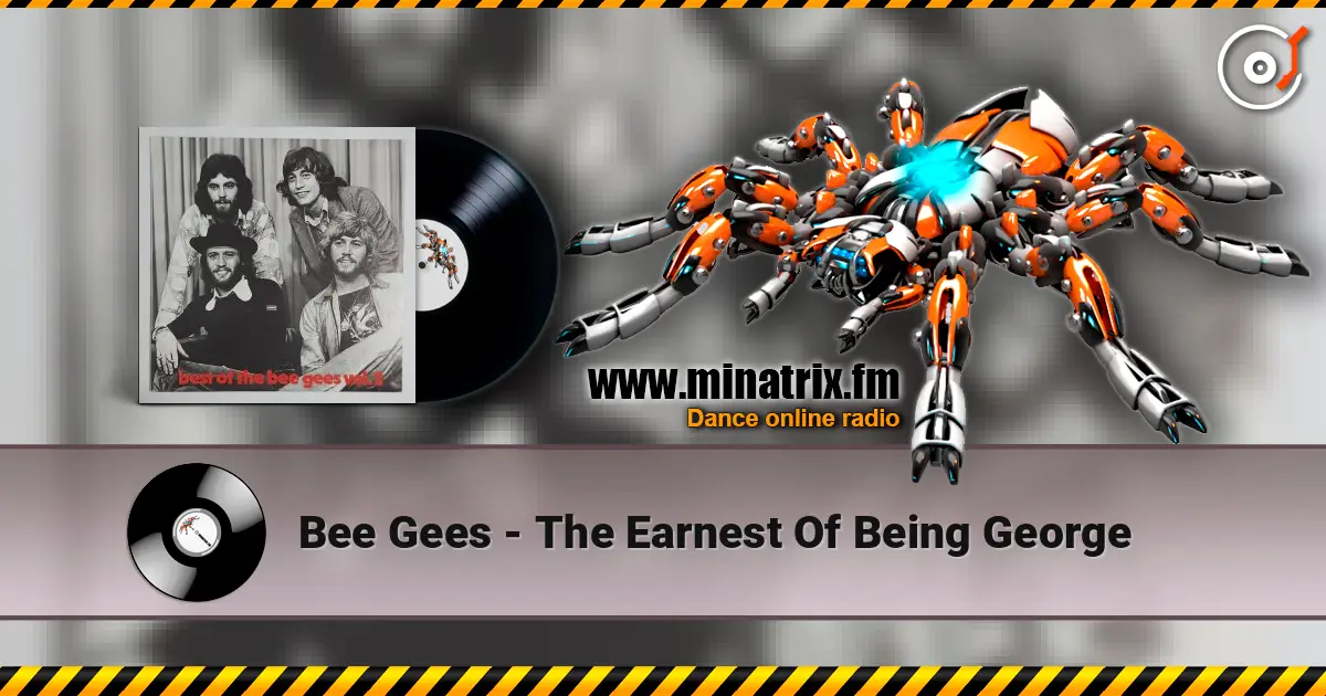 Bee Gees - The Earnest Of Being George 高品质在线收听 | Minatrix.FM