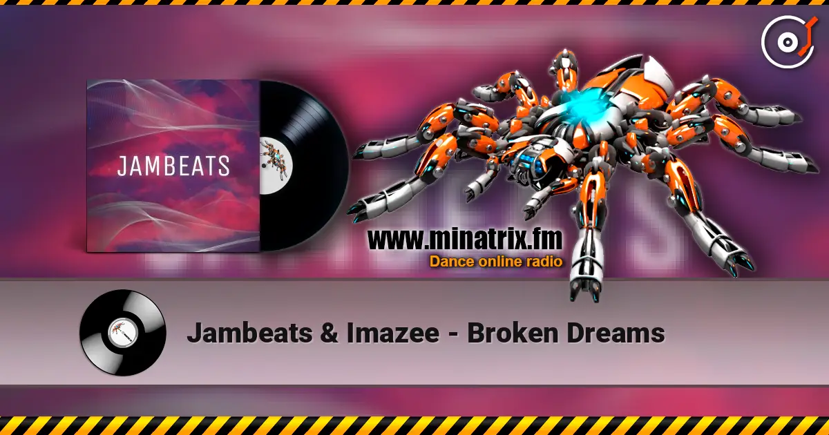 Jambeats & Imazee - Broken Dreams 高品质在线收听 | Minatrix.FM