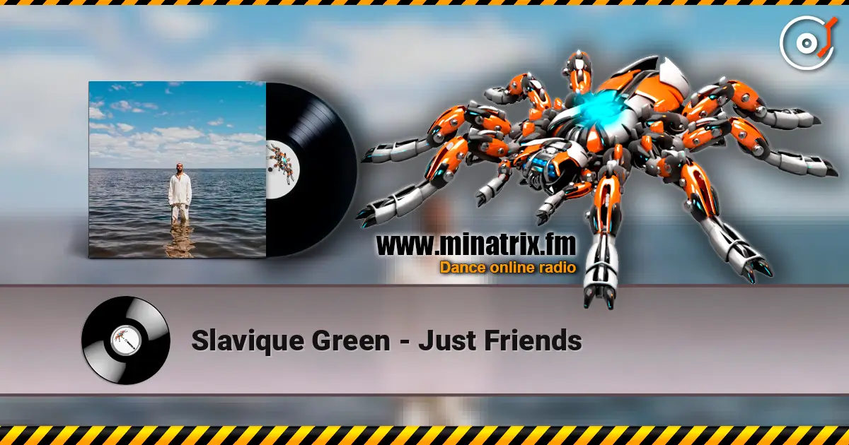Slavique Green - Just Friends 高品质在线收听 | Minatrix.FM