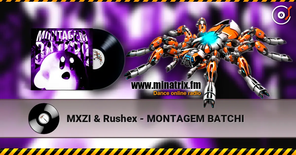 MXZI & Rushex - MONTAGEM BATCHI 高品质在线收听 | Minatrix.FM