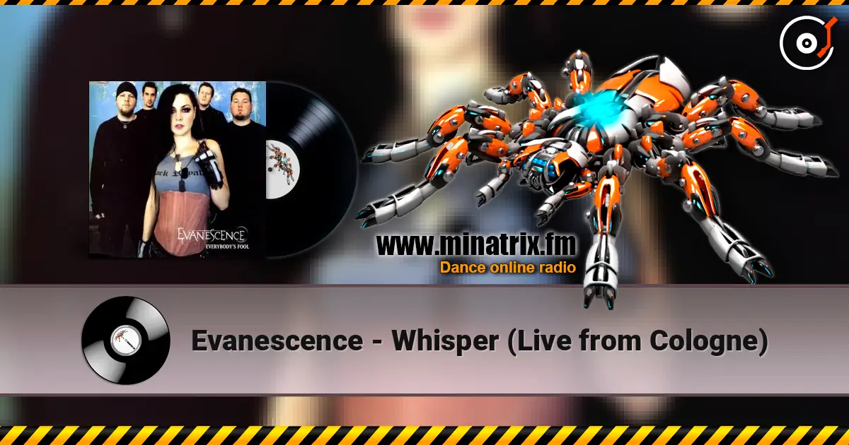 Evanescence - Whisper (Live from Cologne) 高品质在线收听 | Minatrix.FM