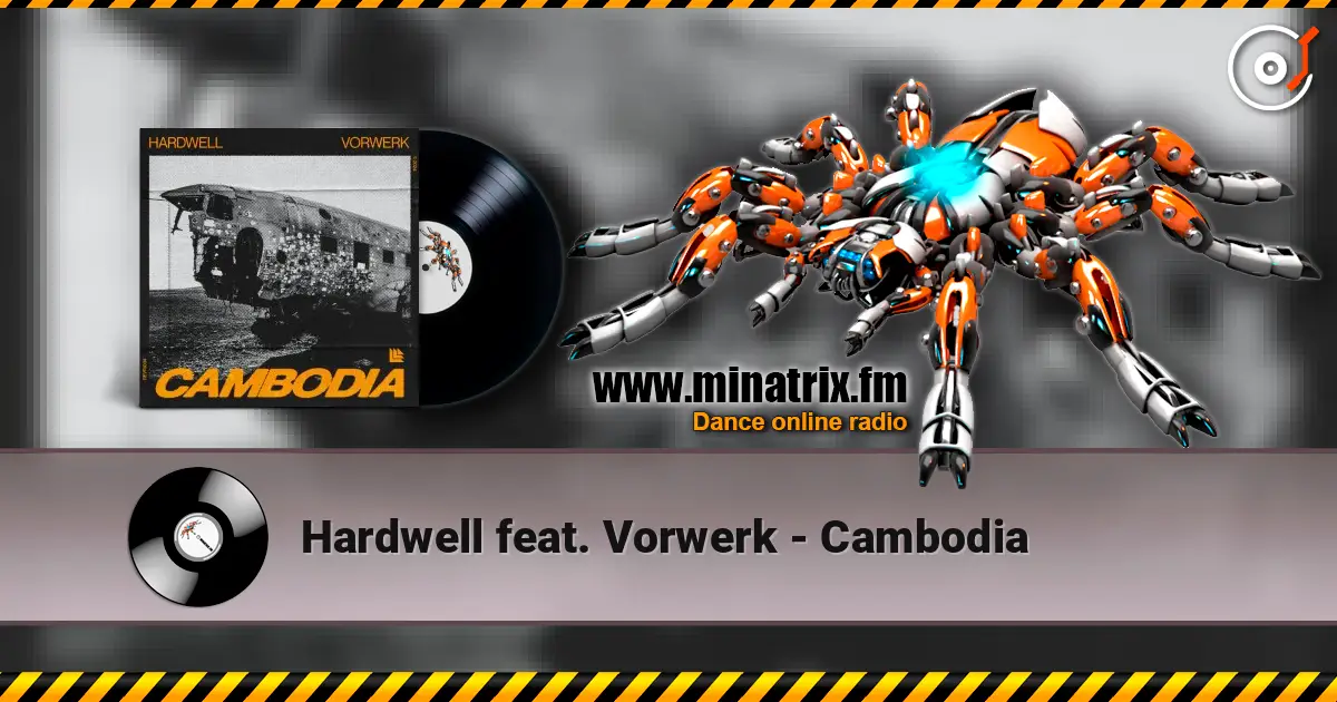 Hardwell feat. Vorwerk - Cambodia 高品质在线收听 | Minatrix.FM