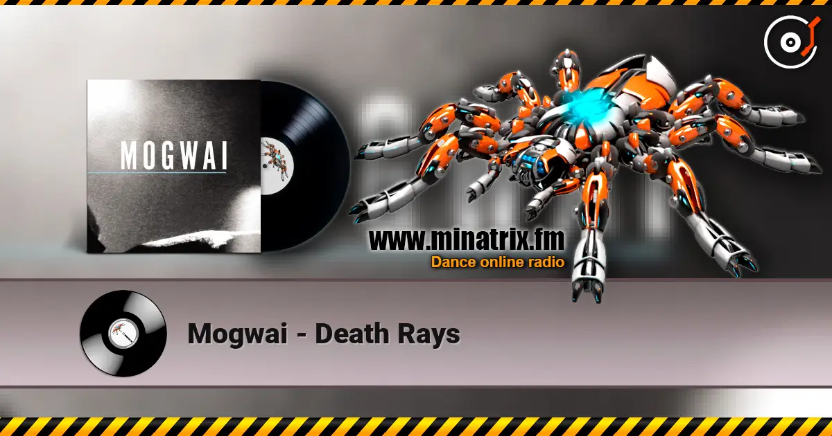 Mogwai - Death Rays 高品质在线收听 | Minatrix.FM