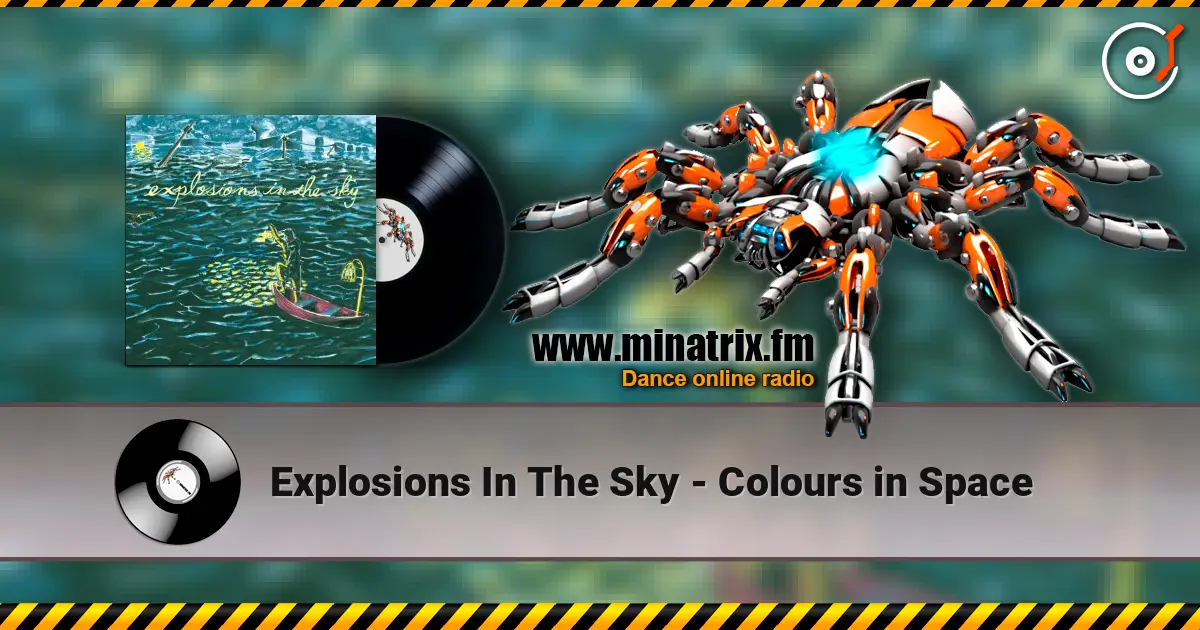 Explosions In The Sky - Colours in Space 高品质在线收听 | Minatrix.FM