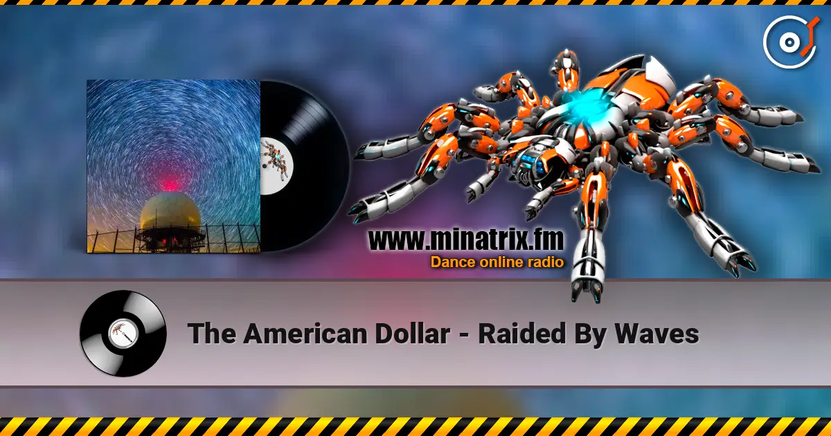 The American Dollar - Raided By Waves 高品质在线收听 | Minatrix.FM