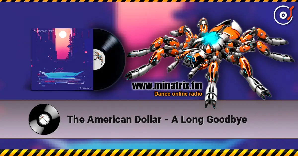 The American Dollar - A Long Goodbye 高品质在线收听 | Minatrix.FM