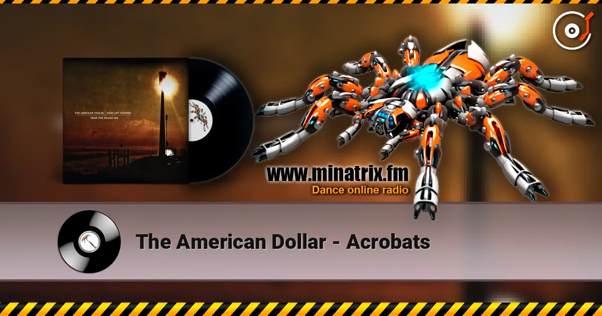 The American Dollar - Acrobats 高品质在线收听 | Minatrix.FM