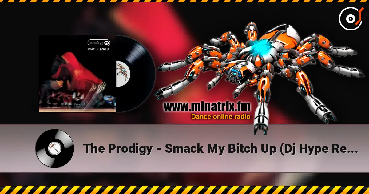 The Prodigy - Smack My Bitch Up (Dj Hype Remix) 高品质在线收听 | Minatrix.FM