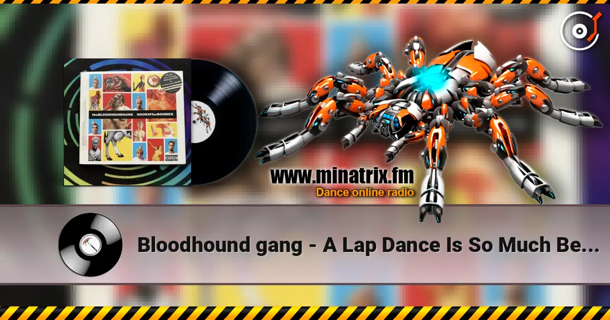 Bloodhound gang - A Lap Dance Is So Much Better When The Stripper Is Crying 高品质在线收听 | Minatrix.FM