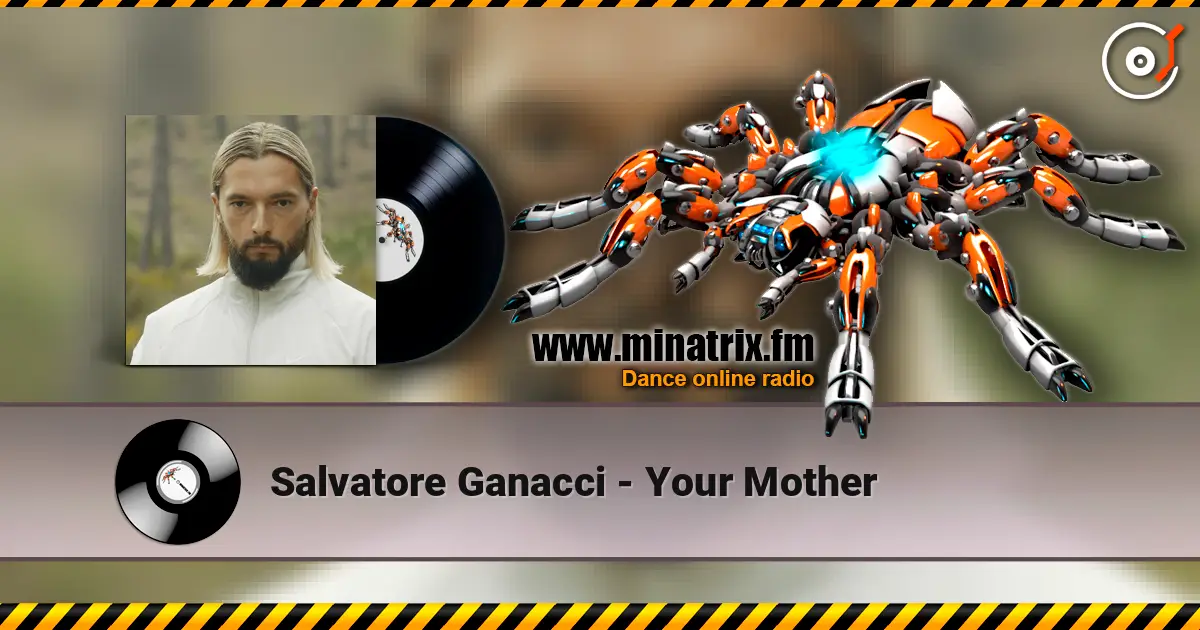 Salvatore Ganacci - Your Mother 高品质在线收听 | Minatrix.FM