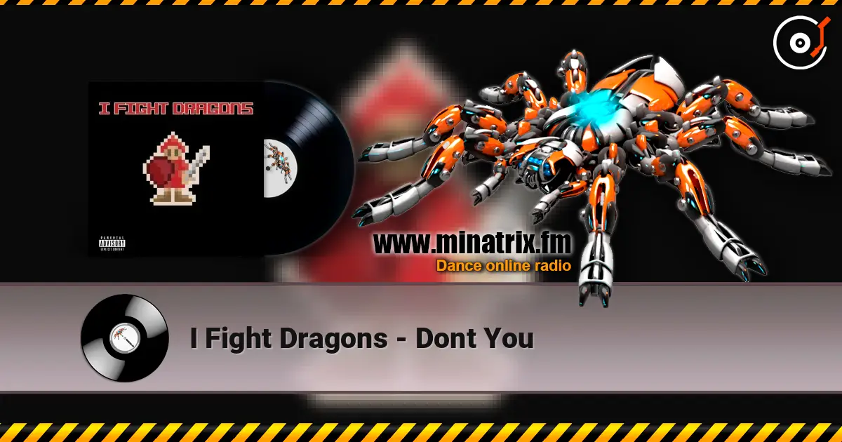 I Fight Dragons - Dont You 高品质在线收听 | Minatrix.FM