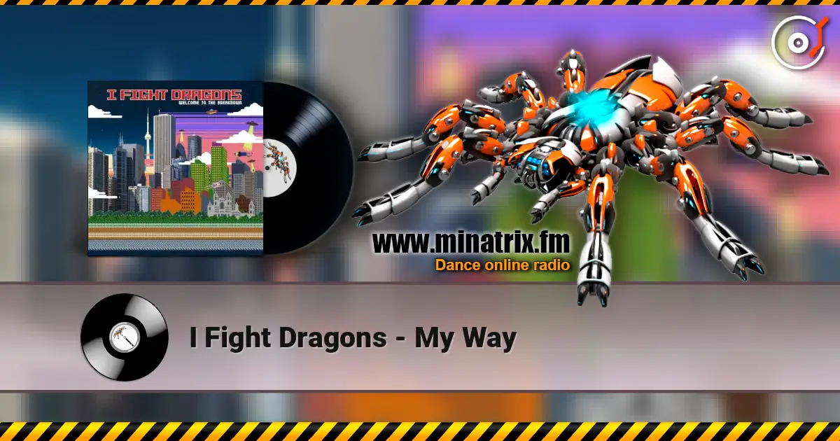 I Fight Dragons - My Way 高品质在线收听 | Minatrix.FM