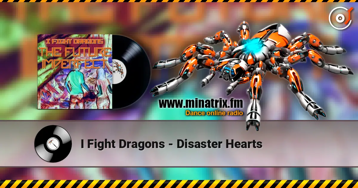 I Fight Dragons - Disaster Hearts 高品质在线收听 | Minatrix.FM