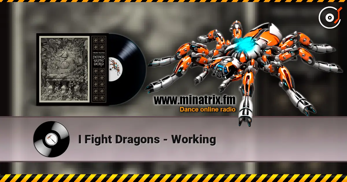 I Fight Dragons - Working 高品质在线收听 | Minatrix.FM