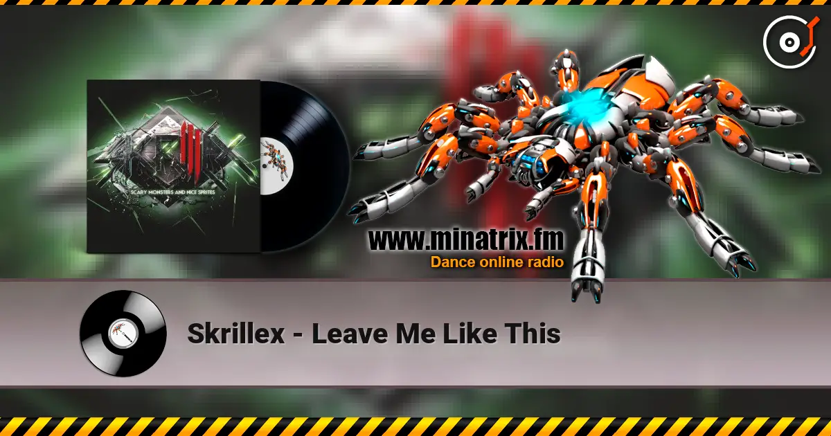 Skrillex - Leave Me Like This 高品质在线收听 | Minatrix.FM