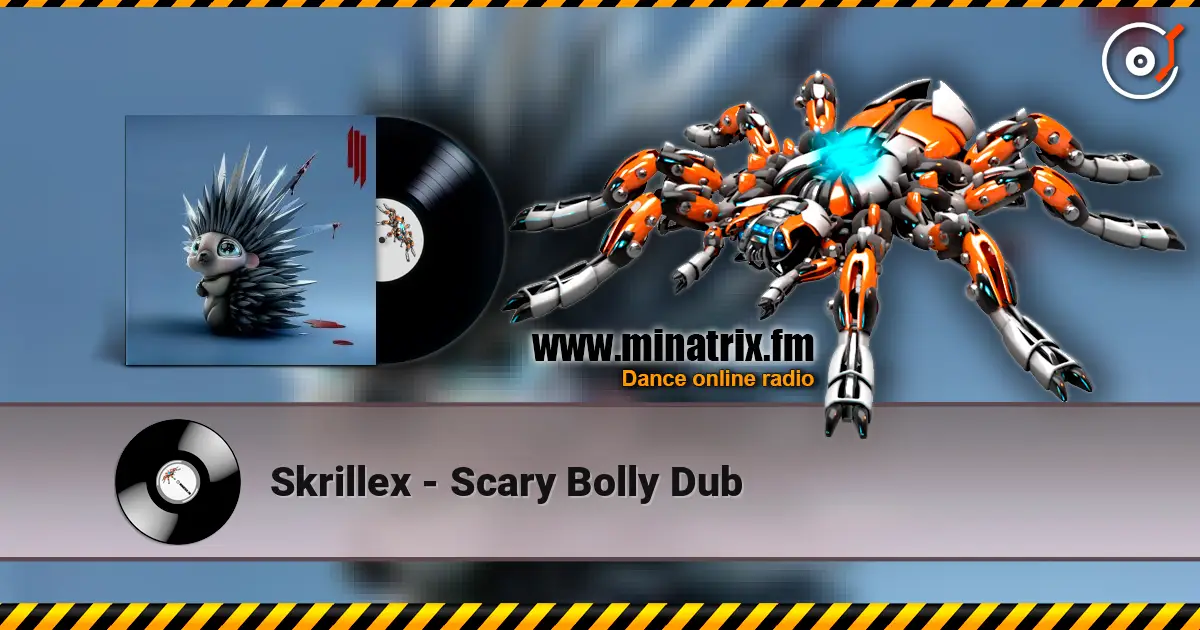 Skrillex - Scary Bolly Dub 高品质在线收听 | Minatrix.FM