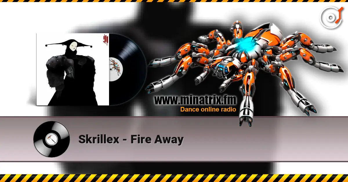 Skrillex - Fire Away 高品质在线收听 | Minatrix.FM
