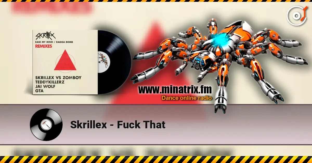 Skrillex - Fuck That 高品质在线收听 | Minatrix.FM