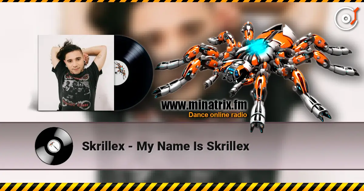 Skrillex - My Name Is Skrillex 高品质在线收听 | Minatrix.FM