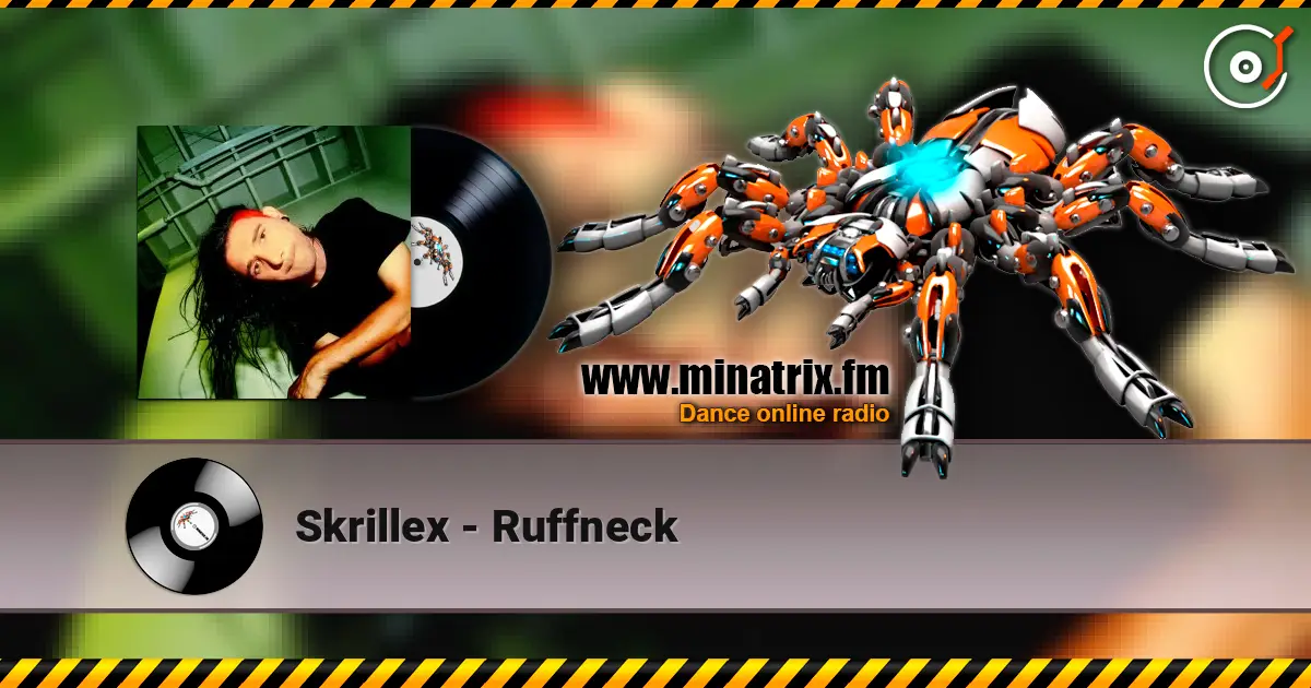 Skrillex - Ruffneck 高品质在线收听 | Minatrix.FM