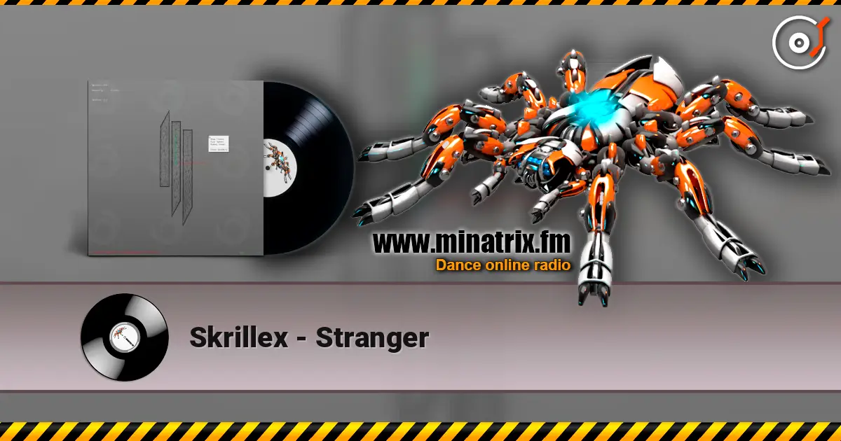 Skrillex - Stranger 高品质在线收听 | Minatrix.FM