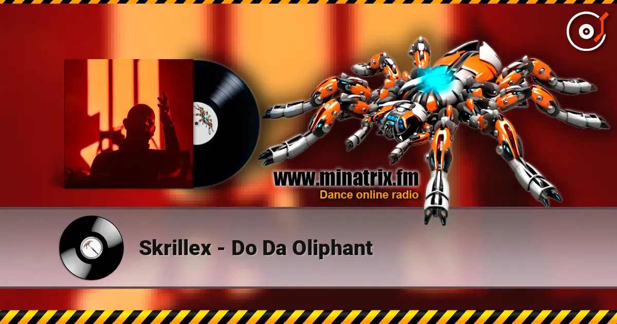 Skrillex - Do Da Oliphant 高品质在线收听 | Minatrix.FM