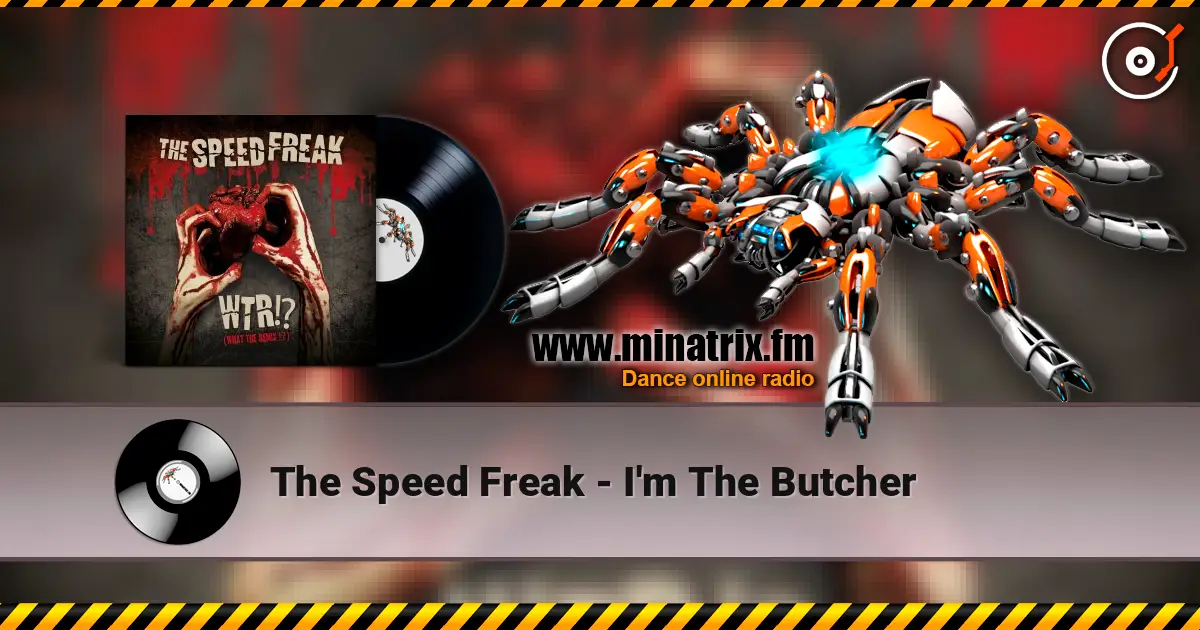 The Speed Freak - I'm The Butcher 高品质在线收听 | Minatrix.FM