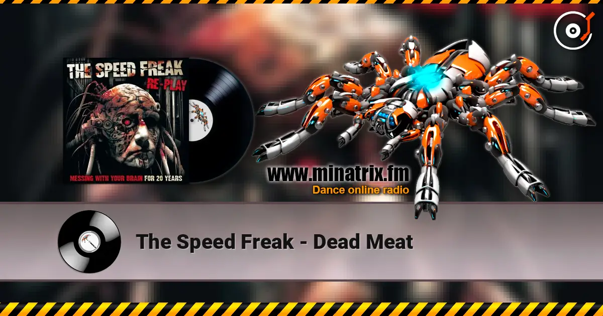 The Speed Freak - Dead Meat 高品质在线收听 | Minatrix.FM