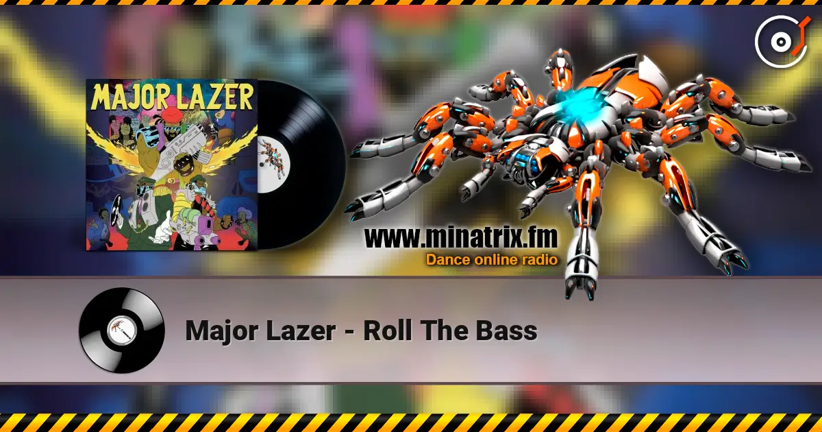Major Lazer - Roll The Bass 高品质在线收听 | Minatrix.FM