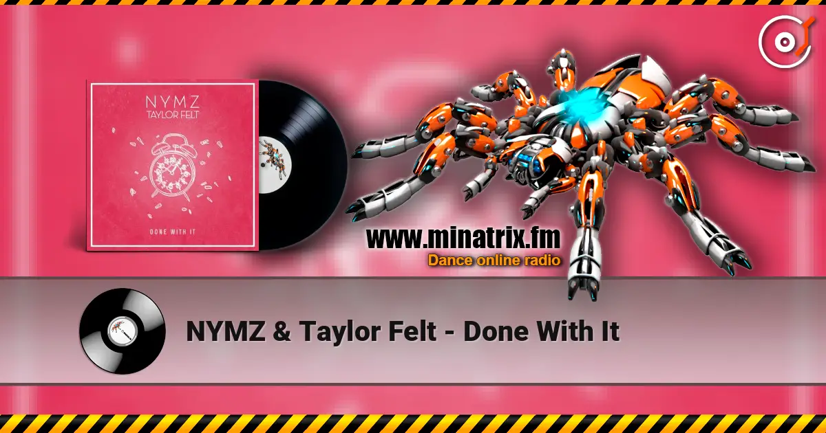 NYMZ & Taylor Felt - Done With It 高品质在线收听 | Minatrix.FM