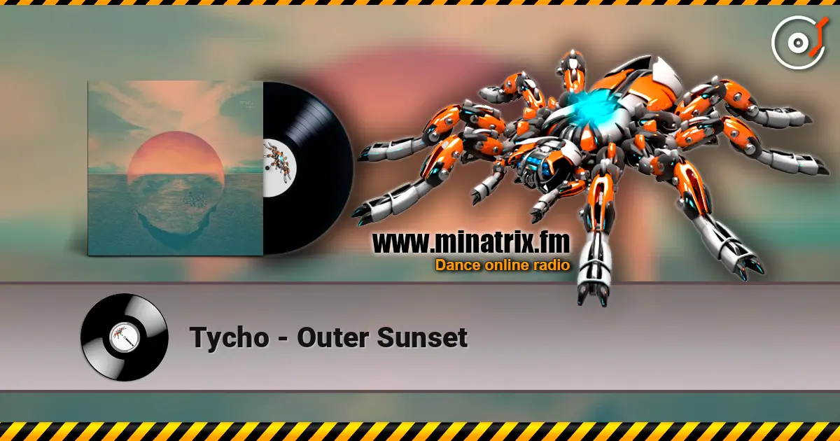 Tycho - Outer Sunset 高品质在线收听 | Minatrix.FM