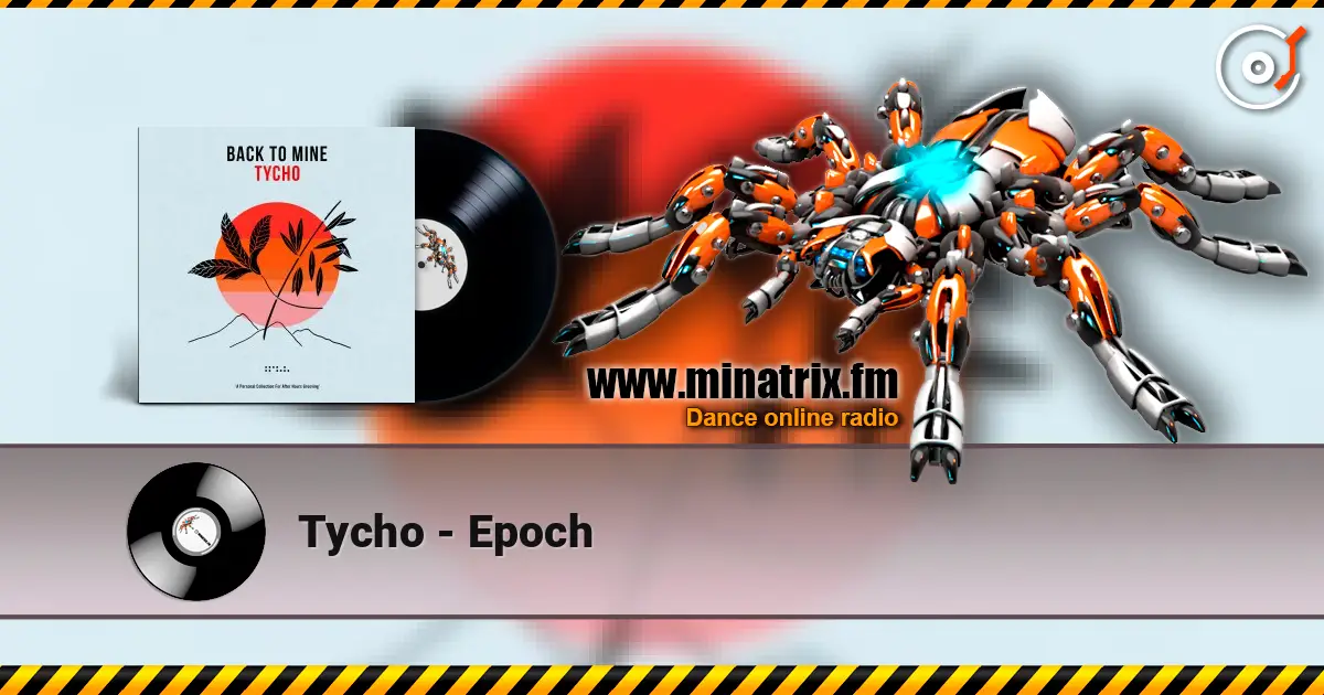Tycho - Epoch 高品质在线收听 | Minatrix.FM